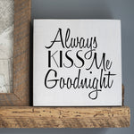 "Always Kiss Me Goodnight" Sign Stencil Sign