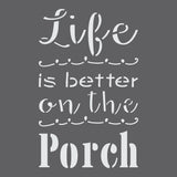 Life is Better on the Porch Craft Stencil